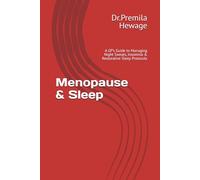 Menopause & Sleep: A GP’s Guide to Managing Night Sweats, Insomnia & Restorative Sleep Protocols (Modern Menopause Care from Your GP)