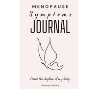 Menopause Symptoms Journal: Daily Wellness Logbook For Women to Record Hot Flashes, Mood Swings, Emotional Changes, Medications and Self-Care During Menopause