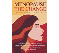 Menopause The Change: From Symptoms To Strength (The Power of Food Choices)