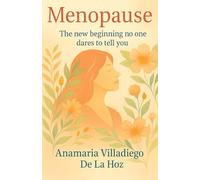Menopause: The New Beginning That No One Dares to Tell You: 3 (Woman Without Masks, The Courage to Be Authentic)
