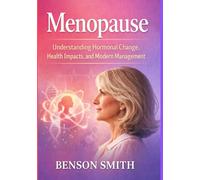 Menopause: Understanding Hormonal Change, Health Impacts, and Modern Management