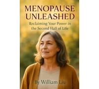 Menopause Unleashed: Reclaiming Your Power in the Second Half of Life