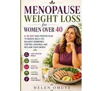 Menopause Weight Loss for Women Over 40: A 28-Day High-Protein Plan to Reduce Belly Fat, Balance Hormones, Control Cravings, and Reclaim Your Energy