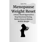 Menopause Weight Reset: A State-Based Approach to Stop Emotional Eating, Reduce Stress & Release Midlife Weight