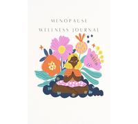 Menopause Wellness Journal: A Guided Symptom Tracker and Self-Care Planner for Women Navigating Perimenopause and Beyond | Mood Log, Hormone Balance, Affirmations & Reflection Pages