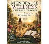 Menopause Wellness Journal & Tracker: Track Symptoms. Build Healthy Habits. Feel Like Yourself Again