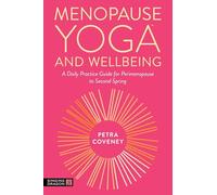 Menopause Yoga™ and Wellbeing: A Daily Practice Guide for Perimenopause to Second Spring