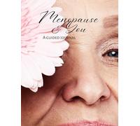 Menopause & You: A Guided Journal Your Companion for Self-Discovery, Balance, and Wellness