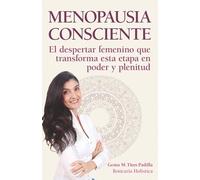 Menopausia consciente: El despertar femenino que transforma esta etapa en poder y plenitud