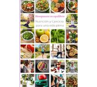 Menopausia en Equilibrio:: Nutrición y Ejercicio para una vida plena