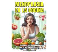MENOPAUSIA EN LA COCINA: Recetas y consejos para una nutrición equilibrada