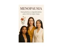 Menopausia.: Guía práctica y empoderadora para vivir tu mejor etapa