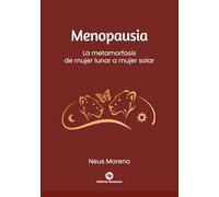 Menopausia: la metamorfosis de mujer lunar a mujer solar