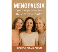 MENOPAUSIA: TIPOS, ETIOLOGÍA, TRATAMIENTO Y TERAPIAS