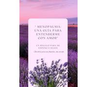 “ Menopausia: Una guía para entender con amor" Un regalo para mis Hijos y Esposo.