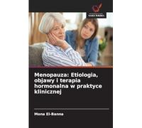 Menopauza: Etiologia, objawy i terapia hormonalna w praktyce klinicznej