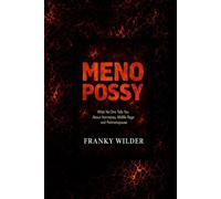 MENOPOSSY™ What No One Tells You About Hormones, Midlife Rage and Perimenopause: A Perimenopause Book for Women
