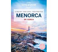 Menorca de cerca 3: Todo lo imprescindible para una escapada: rutas a pie, mapas y los mejores lugares (Guías De cerca Lonely Planet)