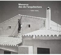 Menorca Desde La Arquitectura: Fotografies de Toni Vidal (Sèrie 2)