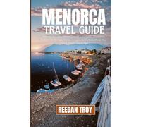 MENORCA: Discover Hidden Beaches, Scenic Trails, Local Cuisine & Authentic Balearic Charm on Spain’s Peaceful Island Escape
