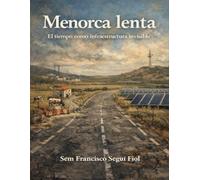 MENORCA LENTA: El tiempo como infraestructura invisible
