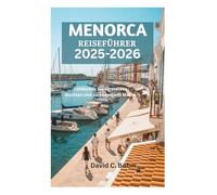 MENORCA REISEFÜHRER 2025-2026: Entdecken Sie versteckte Buchten und türkisfarbene Meere
