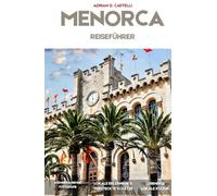 MENORCA REISEFÜHRER 2026: Entdecken Sie Ciutadella, Mahón, Cala Macarella, versteckte Mittelmeerbuchten, historische Dörfer und malerische Küstenabenteuer.