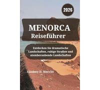 MENORCA Reiseführer 2026: Entdecken Sie dramatische Landschaften, ruhige Straßen und atemberaubende Landschaften