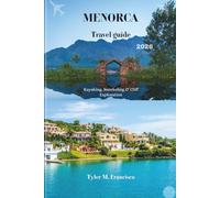 MENORCA TRAVEL GUIDE 2026: Kayaking, Snorkeling & Cliff Exploration