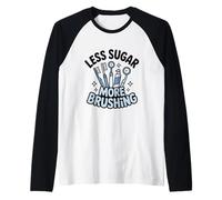 Menos azúcar Más Cepillado Cuidado de la Salud bucal Dental Camiseta Manga Raglan