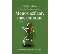 Menos Azúcar, Más Enfoque: Come mejor, piensa claro, vive ligero (Cada Bocado, Una Delicia)