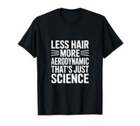 Menos Cabello Más aerodinámico Eso es Solo Ciencia Humor Calvo Camiseta