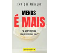 Menos é mais: “A nobre arte de simplificar sua vida”