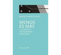 Menos es más. 12 guiones de cortometrajes aragoneses (SIN COLECCION)