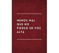 Menos Mal Que No Pienso En Voz Alta: Libreta Divertida | Cuaderno de Notas Lineado | Idea de Regalo Original, Gracioso