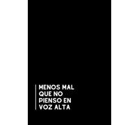 Menos Mal Que No Pienso En Voz Alta: Libreta divertida para la oficina | Cuaderno de notas con líneas | Regalo original y gracioso para compañeros de trabajo