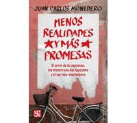 Menos realidades y más promesas: El error de la izquierda, los monstruos del fascismo y el partido-movimiento (Tezontle)