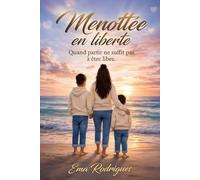 Menottée en liberté: Quand partir ne suffit pas à être libre