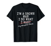 Mens Dad I Am a Grown up Man I do What my Daughter Wants Camiseta