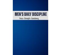 Men's Daily Discipline: Mens journal, Men's weekly journal, A Daily Guide to Discipline & Mental Strength, Men's notebook, size -A5,108 pages.