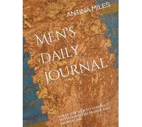 MEN'S DAILY JOURNAL: A WAY FOR MEN TO CONNECT WITH GOD WITH PRAYER AND JOURNALING