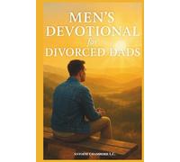 Men's Devotional for Divorced Dads: A 90-Day Devotional for Men Rebuilding Life, Fatherhood & Identity After Divorce