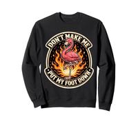 Mens Don't Make Me Put My Foot Down Funny Flamingo Dicho Sudadera