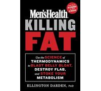Men's Health Killing Fat: Use the Science of Thermodynamics to Blast Belly Bloat, Destroy Flab, and Stoke Your Metabolism