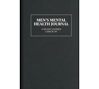 Men's Mental Health Journal: A 90-Day Guided Check-In for Stress, Anxiety & Emotional Clarity