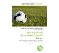 Men's National Association Football Teams: Association football, FIFA, FIFA World Cup, FIFA World Rankings, Asian Football Confederation, Confederation of African Football