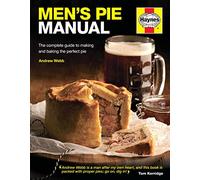 Men's Pie Manual: The step-by-step guide to making perfect pies