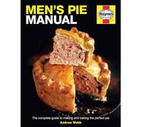 Men's Pie Manual: The step-by-step guide to making perfect pies