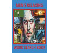 MEN'S RELAXING WORD SEARCH BOOK: Relaxing Word Searches for Men Who Want Peace and Quiet Time 200 Pages 100 Puzzles with solutions 6 x 9 inches