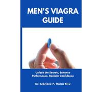 MEN'S VIAGRA GUIDE: Unlock the Secrets, Enhance Performance, Reclaim Confidence